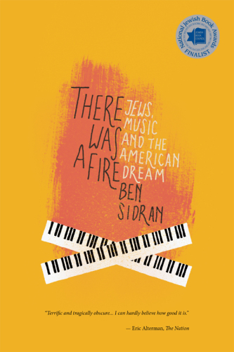 There Was a Fire: Jews, Music and the American Dream