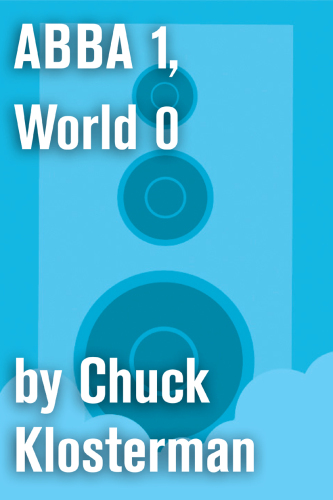 ABBA 1, World 0. An Essay from Eating the Dinosaur