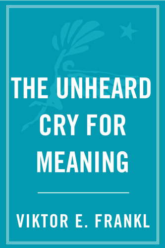 The Unheard Cry for Meaning: Psychotherapy and Humanism