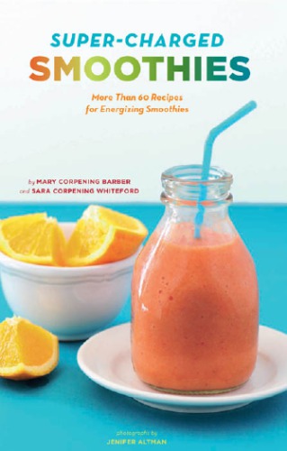 Super-charged smoothies: more than 60 recipes for energizing smoothies