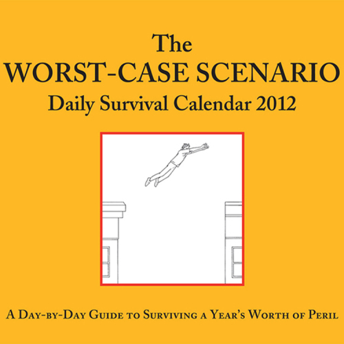 The Worst-Case Scenario 2012 Daily Survival Calendar