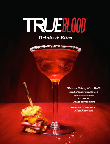 True Blood: Eats, Drinks, and Bites from Bon Temps