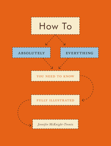How To: Absolutely Everything You Need to Know Fully Illustrated