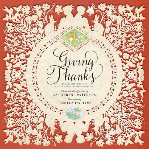 Giving Thanks: Poems, Prayers, and Praise Songs of Thanksgiving