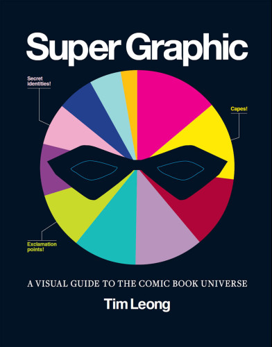 Super Graphic: A Visual Guide to the Comic Book Universe