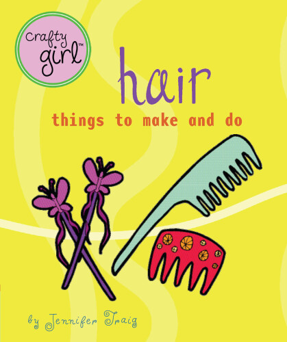 Crafty Girl: Hair: Things to Make and Do