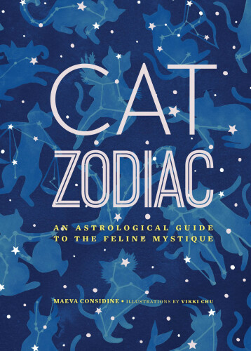 Cat zodiac : an astrological guide to the feline mystique