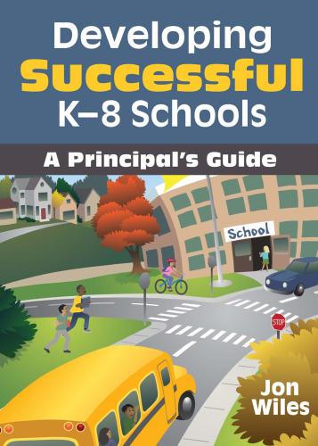 Developing Successful K-8 Schools : A Principal′s Guide