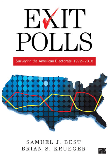 Exit Polls : Surveying the American Electorate, 1972-2010