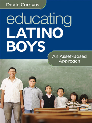 Educating Latino Boys : An Asset-Based Approach