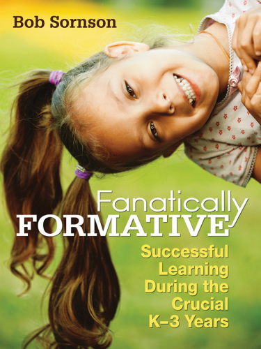 Fanatically Formative : Successful Learning During the Crucial K-3 Years