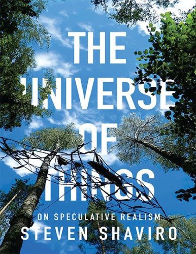 The Universe of Things: On Speculative Realism