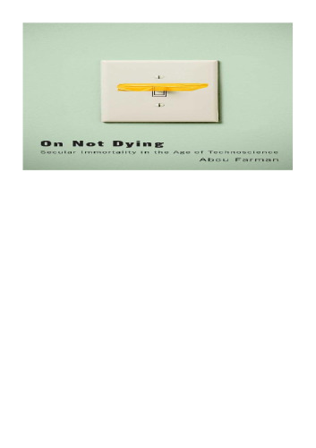 On Not Dying: Secular Immortality in the Age of Technoscience