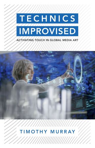 Technics Improvised : Activating Touch in Global Media Art