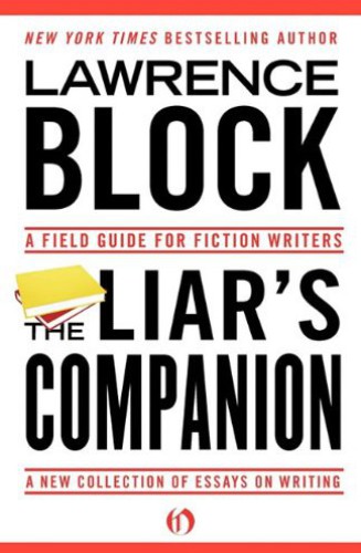 The Liar's Companion A Field Guide for Fiction Writers