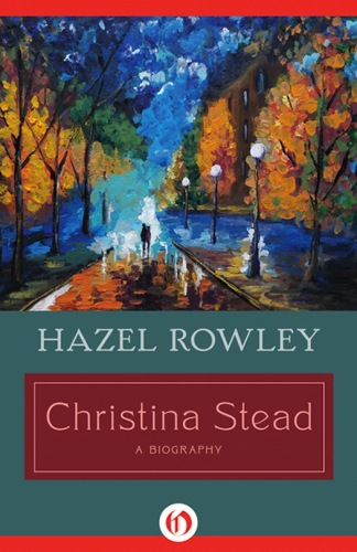Christina Stead: A Biography