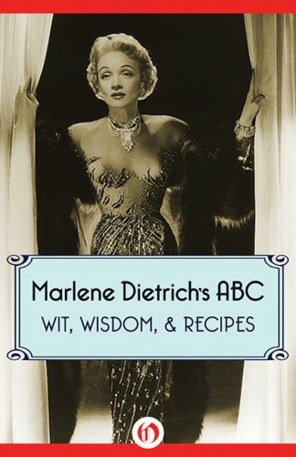 Marlene Dietrich's ABC: wit, wisdom, and recipes