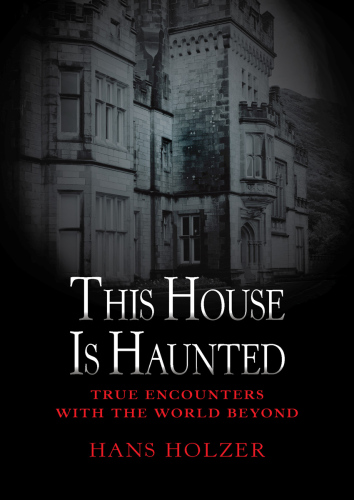 This House Is Haunted: True Encounters with the World Beyond