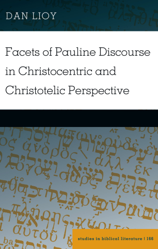 Facets of Pauline Discourse in Christocentric and Christotelic Perspective (Studies in Biblical Literature)