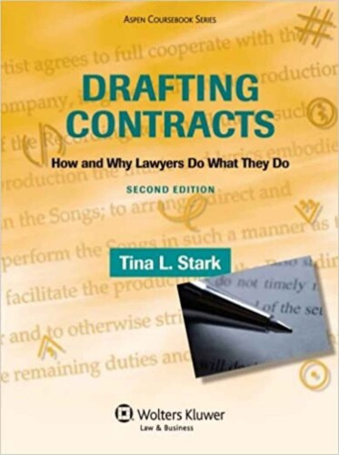 Drafting Contracts: How and Why Lawyers Do What They Do