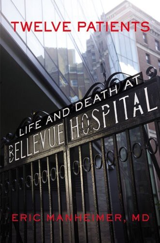 Twelve patients : life and death at Bellevue Hospital