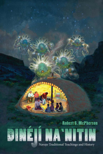 Dinǰ ̕Na'nitin : Navajo traditional teachings and history