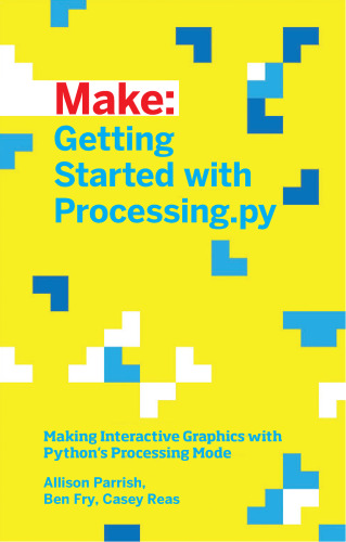 Getting Started with Processing.py: Making Interactive Graphics with Python's Processing Mode