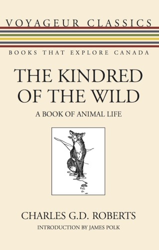 The Kindred of the Wild : A Book of Animal Life