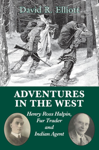 Adventures in the West: Henry Halpin, Fur Trader and Indian Agent