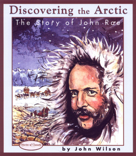 Discovering the Arctic. The Story of John Rae