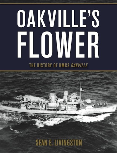 Oakville's Flower: The History of the HMCS Oakville