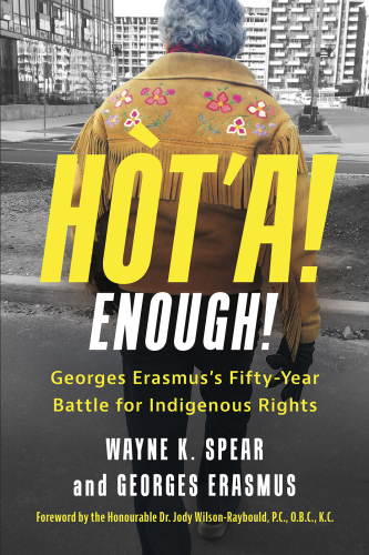 Hòt'a! Enough! : Georges Erasmus's fifty-year battle for Indigenous rights