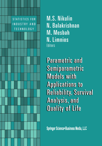 Parametric and Semiparametric Models with Applications to Reliability, Survival Analysis, and Quality of Life