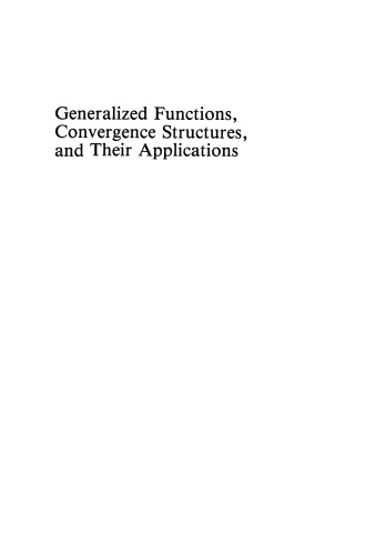 Generalized Functions, Convergence Structures, and Their Applications