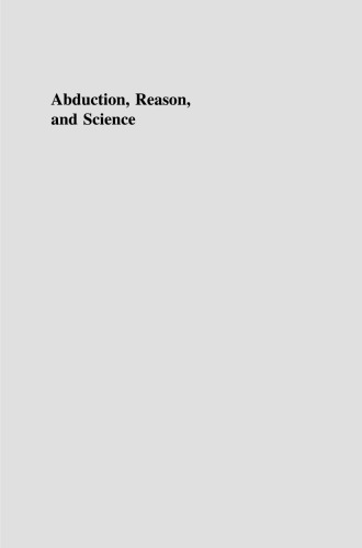 Abduction, Reason and Science: Processes of Discovery and Explanation