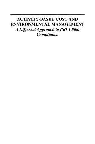 Activity-Based Cost and Environmental Management: A Different Approach to ISO 14000 Compliance