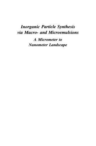 Inorganic Particle Synthesis via Macro and Microemulsions: A Micrometer to Nanometer Landscape