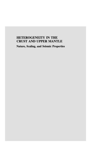 Heterogeneity in the Crust and Upper Mantle: Nature, Scaling, and Seismic Properties