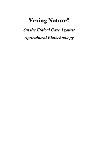 Vexing Nature?: On the Ethical Case Against Agricultural Biotechnology