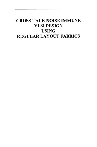Cross-Talk Noise Immune VLSI Design Using Regular Layout Fabrics