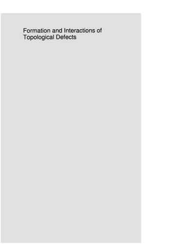 Formation and Interactions of Topological Defects: Proceedings of a NATO Advanced Study Institute on Formation and Interactions of Topological Defects, held August 22–September 2, 1994, in Cambridge, England