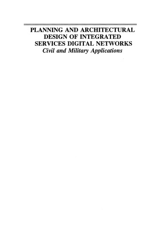 Planning and Architectural Design of Integrated Services Digital Networks: Civil and Military Applications