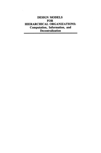 Design Models for Hierarchical Organizations: Computation, Information, and Decentralization