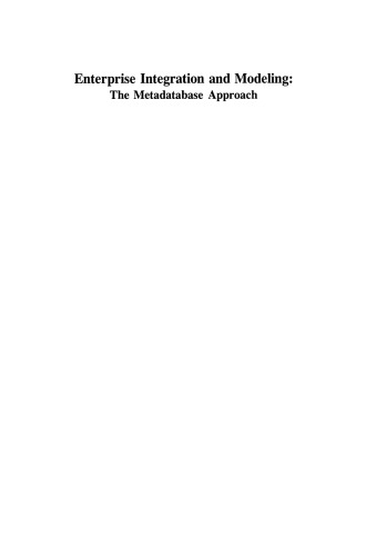 Enterprise Integration and Modeling: The Metadatabase Approach