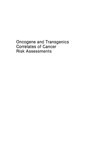 Oncogene and Transgenics Correlates of Cancer Risk Assessments