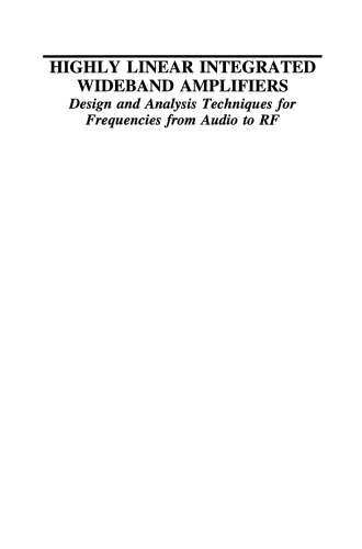 Highly Linear Integrated Wideband Amplifiers: Design and Analysis Techniques for Frequencies from Audio to RF
