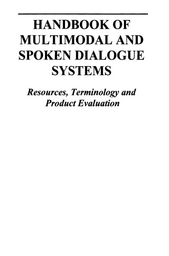 Handbook of Multimodal and Spoken Dialogue Systems: Resources, Terminology and Product Evaluation
