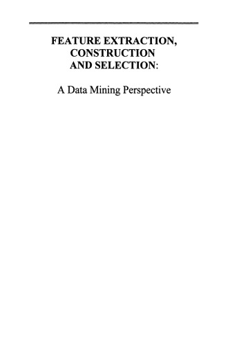 Feature Extraction, Construction and Selection: A Data Mining Perspective