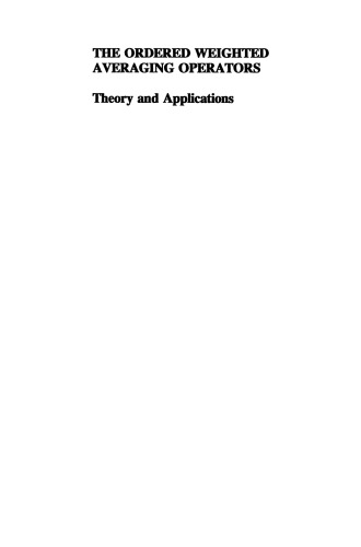The Ordered Weighted Averaging Operators: Theory and Applications