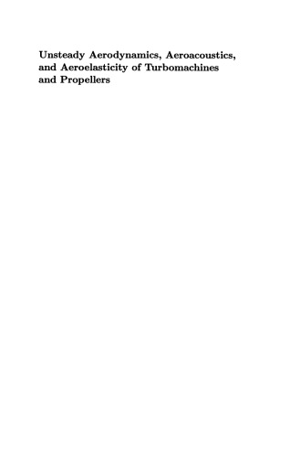 Unsteady Aerodynamics, Aeroacoustics, and Aeroelasticity of Turbomachines and Propellers
